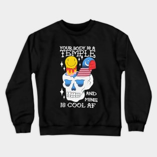 YOUR BODY IS A TEMPLE AND MINE IS COOL AF Crewneck Sweatshirt